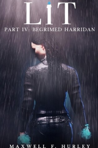 Cover of LiT Part IV - Begrimed Harridan (2024 Edition Hardcover)