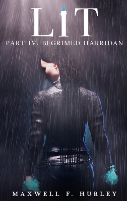 Book cover for LiT Part IV - Begrimed Harridan (2024 Edition Hardcover)