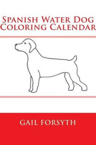 Cover of Spanish Water Dog Coloring Calendar