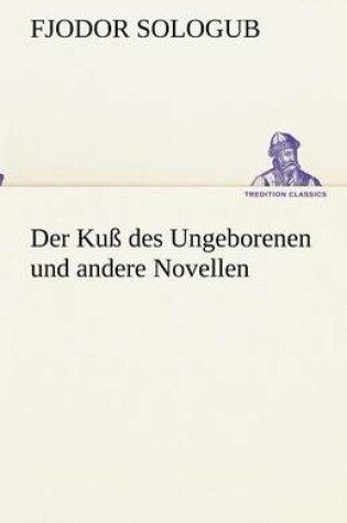 Cover of Der Kuß des Ungeborenen und andere Novellen