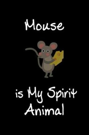 Cover of Mouse is My Spirit Animal