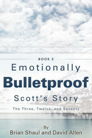 Cover of Emotionally Bulletproof Scott's Story - Book 2