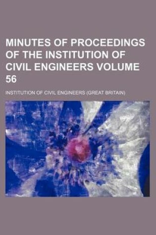 Cover of Minutes of Proceedings of the Institution of Civil Engineers Volume 56