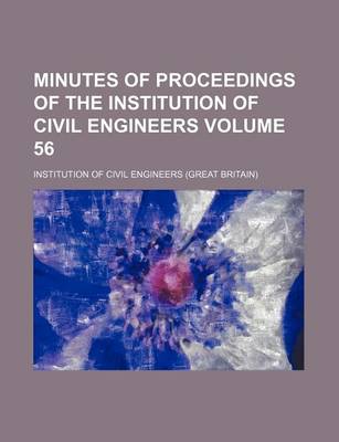 Book cover for Minutes of Proceedings of the Institution of Civil Engineers Volume 56