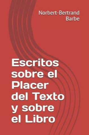 Cover of Escritos sobre el Placer del Texto y sobre el Libro