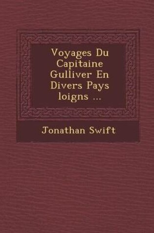 Cover of Voyages Du Capitaine Gulliver En Divers Pays Loign S ...