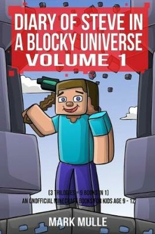 Cover of Diary of Steve in a Blocky Universe Volume 1 (3 Trilogies = 9 books in 1)