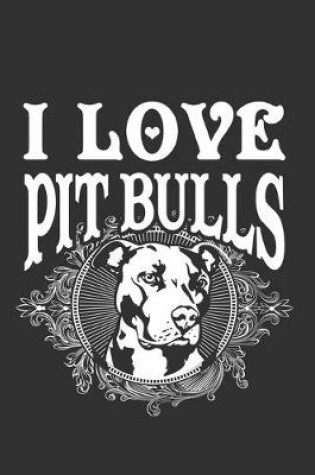 Cover of I Love Pit Bulls