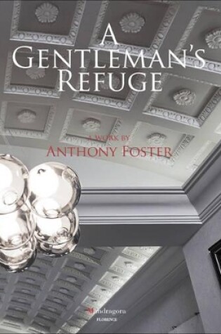 Cover of Gentleman's Refuge: A Work by Anthony Foster