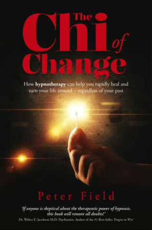 Cover of Chi of Change, The – How hypnotherapy can help you heal and turn your life around – regardless of your past