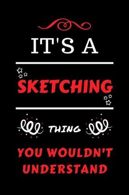 Book cover for It's A Sketching Thing You Wouldn't Understand