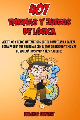 Book cover for 407 Enigmas Y Juegos De Lógica