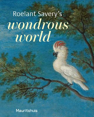 Book cover for Roelant Savery’s Wondrous World