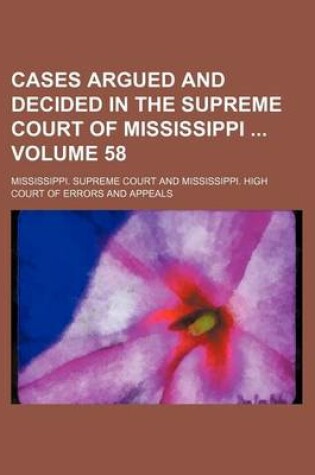 Cover of Cases Argued and Decided in the Supreme Court of Mississippi Volume 58