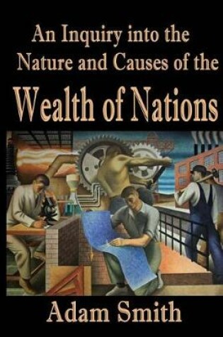 Cover of An Inquiry into the Nature and Causes of The Wealth of Nations (Annotated)