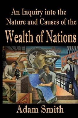 Book cover for An Inquiry into the Nature and Causes of The Wealth of Nations (Annotated)