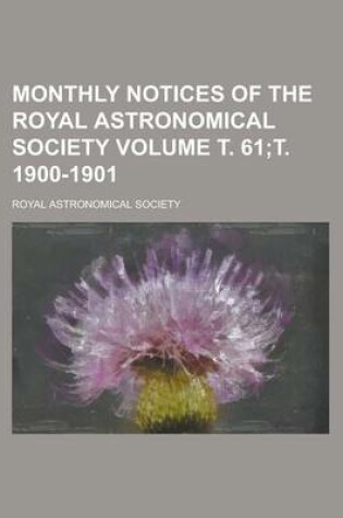 Cover of Monthly Notices of the Royal Astronomical Society Volume . 61; . 1900-1901