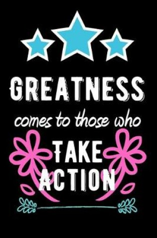 Cover of Greatness Comes to Those Who Take Action