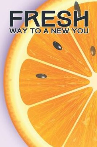 Cover of FRESH Way To A New You