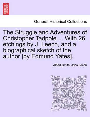 Book cover for The Struggle and Adventures of Christopher Tadpole ... with 26 Etchings by J. Leech, and a Biographical Sketch of the Author [By Edmund Yates].