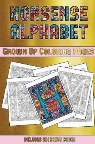 Cover of Grown Up Coloring Pages (Nonsense Alphabet)