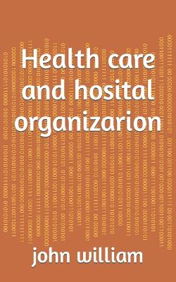 Book cover for Health care and hosital organizarion