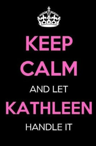 Cover of Keep Calm and Let Kathleen Handle It