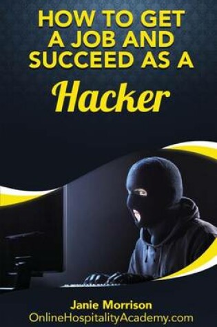 Cover of How to Get a Job and Succeed as a Hacker