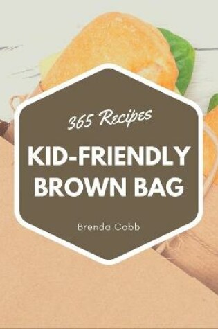 Cover of 365 Kid-Friendly Brown Bag Recipes