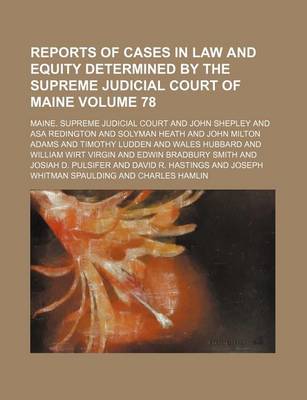 Book cover for Reports of Cases in Law and Equity Determined by the Supreme Judicial Court of Maine Volume 78