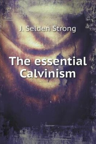 Cover of The essential Calvinism
