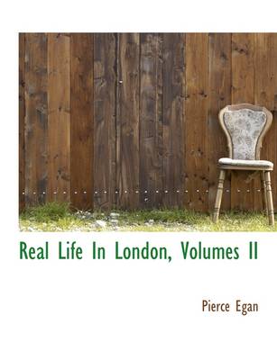 Book cover for Real Life in London, Volumes II