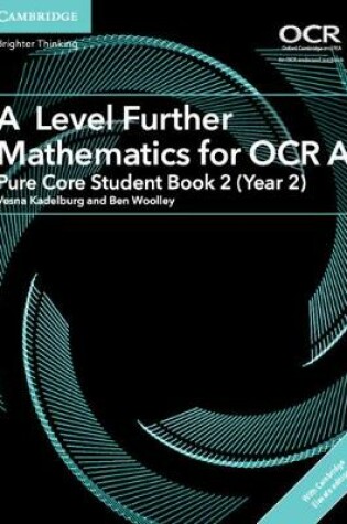 Cover of A Level Further Mathematics for OCR A Pure Core Student Book 2 (Year 2) with Cambridge Elevate Edition (2 Years)