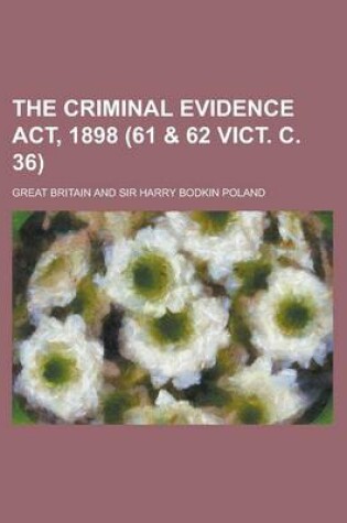 Cover of The Criminal Evidence ACT, 1898 (61 & 62 Vict. C. 36)