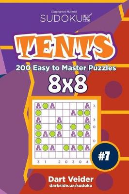 Book cover for Sudoku Tents - 200 Easy to Master Puzzles 8x8 (Volume 7)