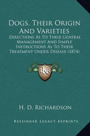 Cover of Dogs, Their Origin and Varieties