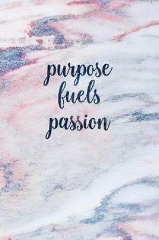 Cover of Purpose Fuels Passion