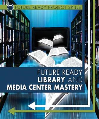 Book cover for Future Ready Library and Media Center Mastery