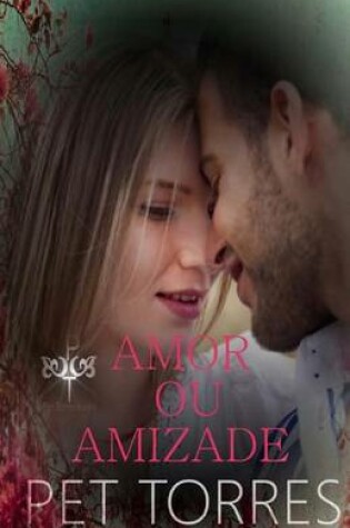 Cover of Amor Ou Amizade