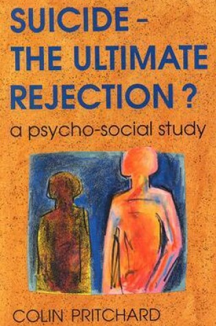 Cover of Suicide - the Ultimate Rejection?