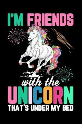 Book cover for I'm Friends with the Unicorns That's under my bed