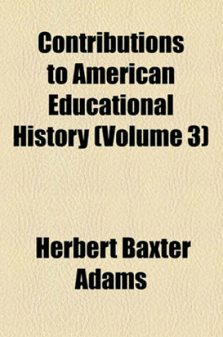 Cover of Contributions to American Educational History (Volume 3)