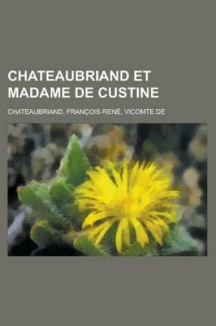 Cover of Chateaubriand Et Madame de Custine