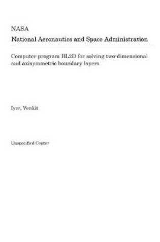 Cover of Computer Program Bl2d for Solving Two-Dimensional and Axisymmetric Boundary Layers