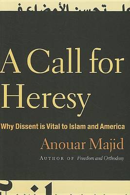 Book cover for Call for Heresy, A: Why Dissent Is Vital to Islam and America