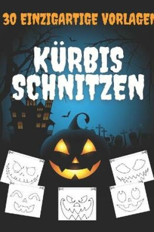 Cover of Kürbis Schnitzen 30 Einzigartige Vorlagen