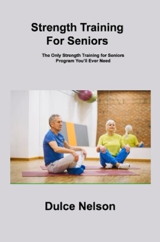 Cover of Strength Training For Seniors