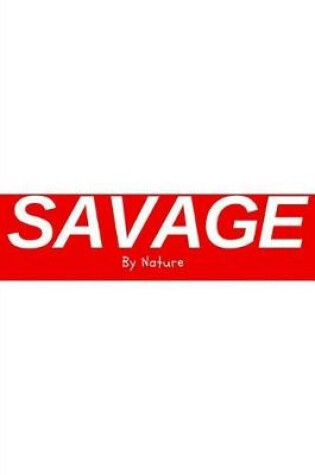 Cover of Savage By Nature - Workout Log / Meal Tracker