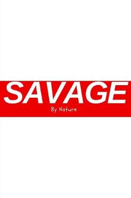 Book cover for Savage By Nature - Workout Log / Meal Tracker
