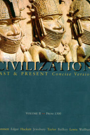 Cover of Civilization Past and Present, Concise Version, Volume II - From 1300 (Chs 11-30)